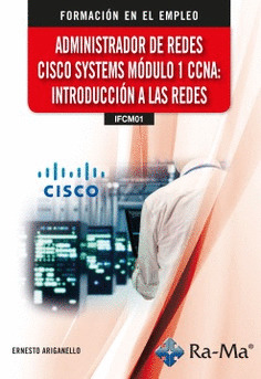 (IFCM01) ADMINISTRADOR DE REDES CISCO SYSTEMS. MÓDULO 1 CCNA: INTRODUCCIÓN A LAS