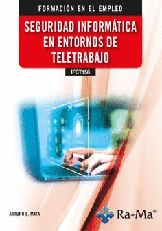 (IFCT158) SEGURIDAD INFORMÁTICA EN ENTORNOS DE TELETRABAJO