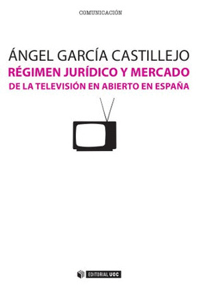 RÉGIMEN JURÍDICO Y MERCADO DE LA TELEVISIÓN EN ABIERTO EN ESPAÑA