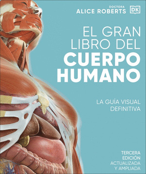 GRAN LIBRO DEL CUERPO HUMANO, EL (TERCERA EDICIÓN ACTUALIZADA Y AMPLIADA. 2023)