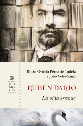 RUBÉN DARÍO: LA VIDA ERRANTE