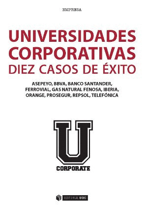 UNIVERSIDADES CORPORATIVAS: DIEZ CASOS DE ÉXITO