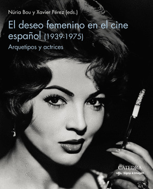 DESEO FEMENINO EN EL CINE ESPAÑOL, EL (1939-1975)