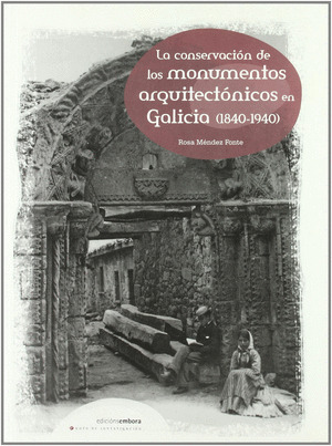 CONSERVACIÓN DE LOS MONUMENTOS ARQUITECTÓNICOS EN GALICIA, LA