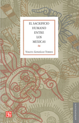 EL SACRIFICIO HUMANO ENTRE LOS MEXICAS
