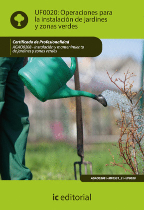 UF0020: OPERACIONES PARA LA INSTALACIÓN DE JARDINES Y ZONAS VERDES