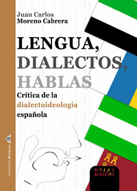 LENGUA, DIALECTOS, HABLAS. CRÍTICA DE LA DIALECTOIDEOLOGÍA ESPAÑOLA
