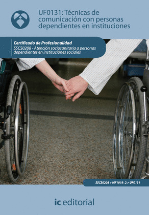 (INCUAL) TÉCNICAS DE COMUNICACIÓN CON PERSONAS DEPENDIENTES EN INSTITUCIONES