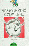 EUGENIO: UN GENIO CON MALGENIO