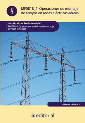 OPERACIONES DE MONTAJE DE APOYOS EN REDES ELÉCTRICAS AÉREAS MF0818_1