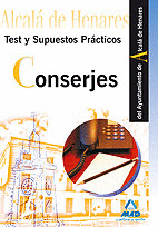 CONSERJES, AYUNTAMIENTO DE ALCALÁ DE HENARES. TEST Y SUPUESTOS PRÁCTICOS