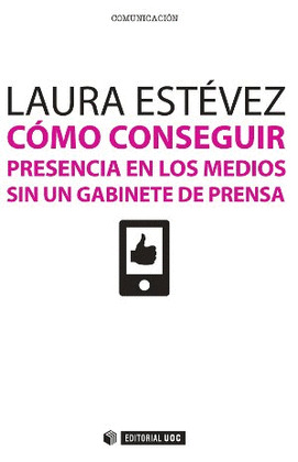 COMO CONSEGUIR PRESENCIA EN LOS MEDIOS SIN UN GABINETE DE PRENSA