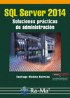 SQL SERVER 2014. SOLUCIONES PRACTICAS DE ADMINISTRACION