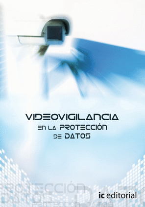 VIDEOVIGILANCIA EN LA PROTECCIÓN DE DATOS