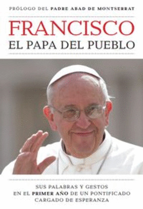 FRANCISCO. EL PAPA DEL PUEBLO