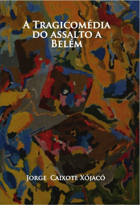 A TRAGICOMÉDIA DO ASSALTO A BELÉM