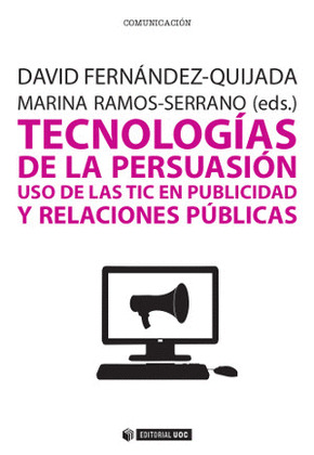 TECNOLOGIAS DE LA PERSUASION. USO DE LAS TIC EN PUBLICIDAD Y RELACIONES PUBLICAS