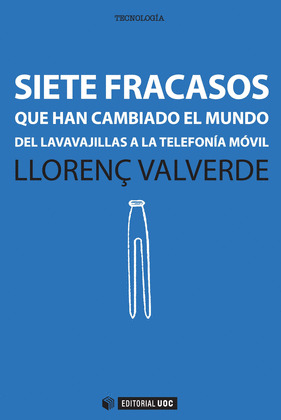 SIETE FRACASOS QUE HAN CAMBIADO EL MUNDO 
