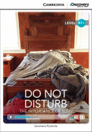 CAMBRIDGE DISCOVERY A1+ - DO NOT DISTURB: THE IMPORTANCE OF SLEEP. BOOK WITH ON