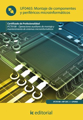 MONTAJE DE COMPONENTES Y PERIFÉRICOS MICROINFORMÁTICOS UF0465