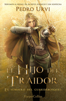 HIJO DEL TRAIDOR, EL (EL SENDERO DEL GUARDABOSQUES, LIBRO 1)