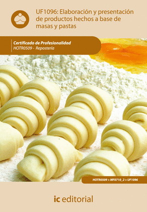 ELABORACIONES Y PRESENTACIONES DE PRODUCTOS HECHOS A BASE DE MASAS Y PASTAS - UF