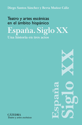 TEATRO Y ARTES ESCÉNICAS EN EL ÁMBITO HISPÁNICO. ESPAÑA. SIGLO XX