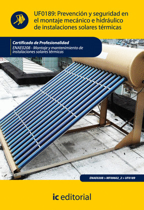 UF0189: PREVENCIÓN Y SEGURIDAD EN EL MONTAJE MECÁNICO E HIDRÁULICO DE INSTALACIO