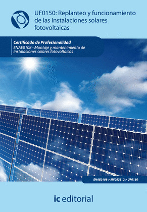UF0150: REPLANTEO Y FUNCIONAMIENTO DE INSTALACIONES SOLARES FOTOVOLTÁICAS