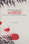 LA LIBERTAD ENCADENADA: ESPAÑA EN LA DICTADURA FRANQUISTA, 1939-1975