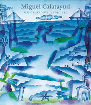 MIGUEL CALATAYUD ILUSTRACIONES 1970-2010