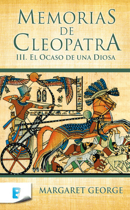 MEMORIAS DE CLEOPATRA III. EL OCASO DE UNA DIOSA