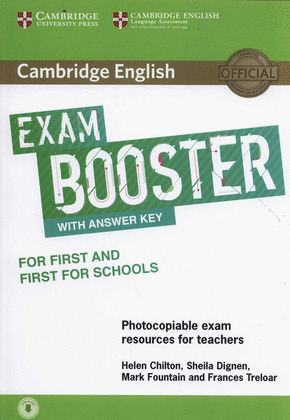 CAMBRIDGE ENGLISH EXAM BOOSTERS. BOOSTER FOR FIRST AND FIRST FOR SCHOOLS WITH AN