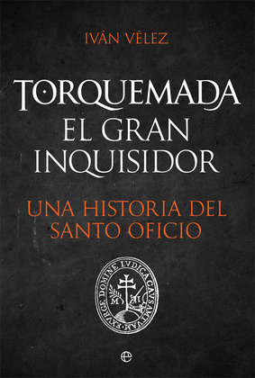 TORQUEMADA, EL GRAN INQUISIDOR