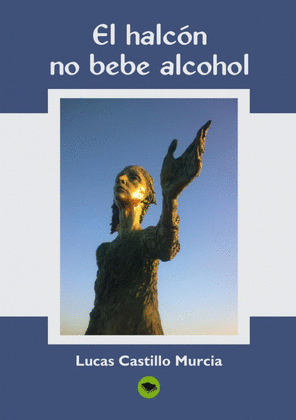 EL HALCÓN, NO BEBE ALCOHOL.