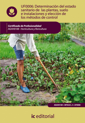 UF0006: DETERMINACIÓN DEL ESTADO SANITARIO DE LAS PLANTAS, SUELO E INSTALACIONES