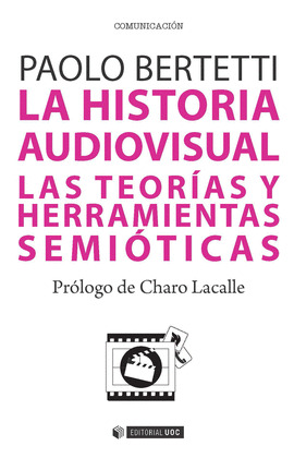 LA HISTORIA AUDIOVISUAL. LAS TEORIAS Y HERRAMIENTAS SEMIOTICAS