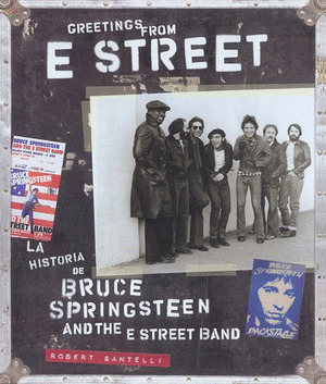 GREETINGS FROM E STREET. HISTORIA DE BRUCE SPRINGSTEEN