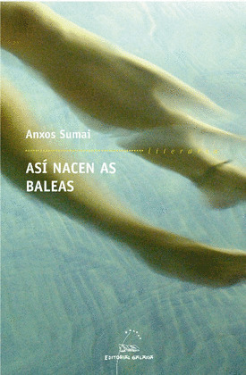 ASI NACEN AS BALEAS (PREMIO NARRATIVA BREVE REPSOL YPF 2007)