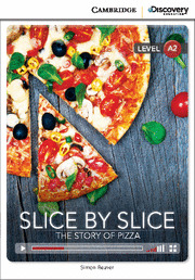 CAMBRIDGE DISCOVERY A2 - SLICE BY SLICE: THE STORY OF PIZZA LOW INTERMEDIATE BOO