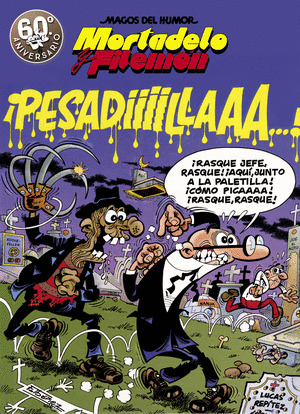 ¡PESADIIILAAAA! (MAGOS DEL HUMOR MORTADELO Y FILEMON 58)