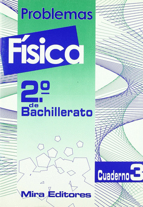 PROBLEMAS DE FISICA, 2 BACHILLERATO. CUADERNO 3