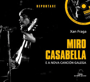 MIRO CASABELLA E A NOVA CANCION GALEGA