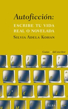 AUTOFICCIÓN: ESCRIBE TU VIDA REAL O NOVELADA