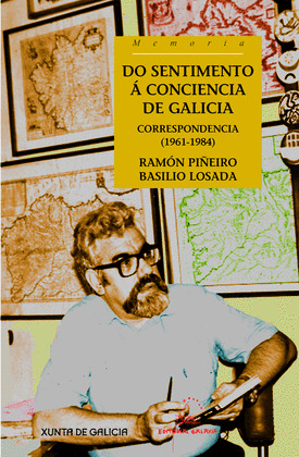 DO SENTIMENTO A CONCIENCIA DE GALICIA. CORRESPONDENCIA 1961-1984