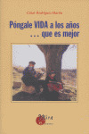 PONGALE VIDA A LOS AÑOS