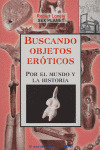 BUSCANDO OBJETOS EROTICOS POR EL MUNDO Y LA HISTORIA