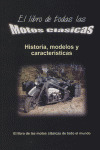 LIBRO DE TODAS LAS MOTOS CLASICAS. HISTORIA, MODELOS
