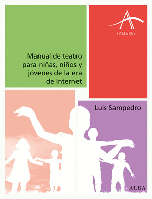 MANUAL DE TEATRO PARA NIÑAS, NIÑOS Y JOVENES DE LA ERA DE INTERNET