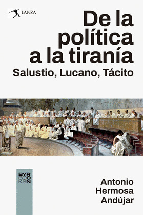 DE LA POLÍTICA A LA TIRANIA. SALUSTIO, LUCANO, TÁCITO
